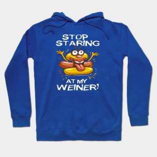 Stop Staring At My Wiener Hoodie